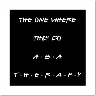 The one where they do ABA therapy Posters and Art